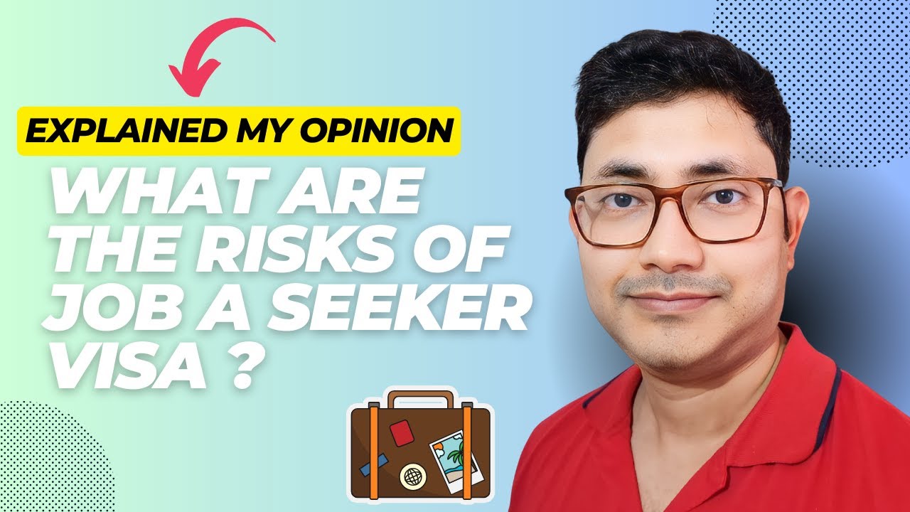 What are the risks of a job seeker visa I explained my opinion I you could waste your time