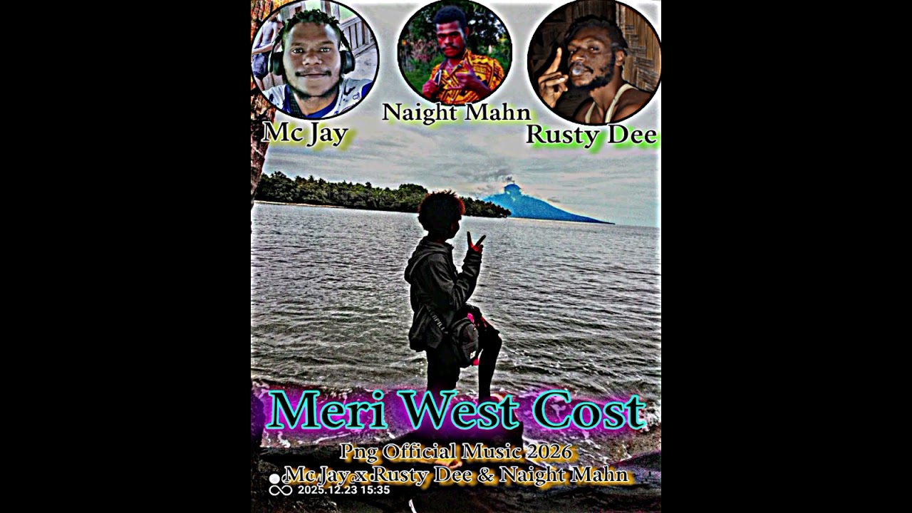 Meri West Coast_-_Png Official Music 2026 Mc Jay_-_Naight Marhn_-_Rusty Dee