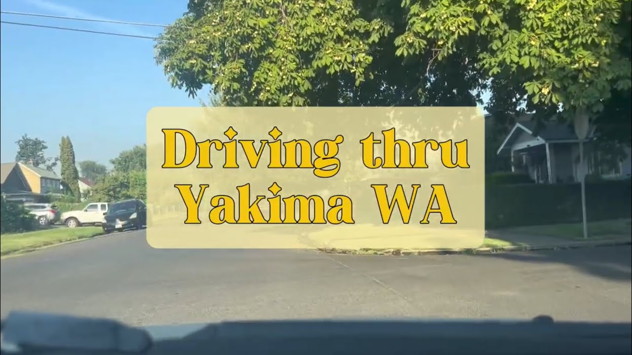 Driving thru Yakima WA Streets & Neighborhoods 