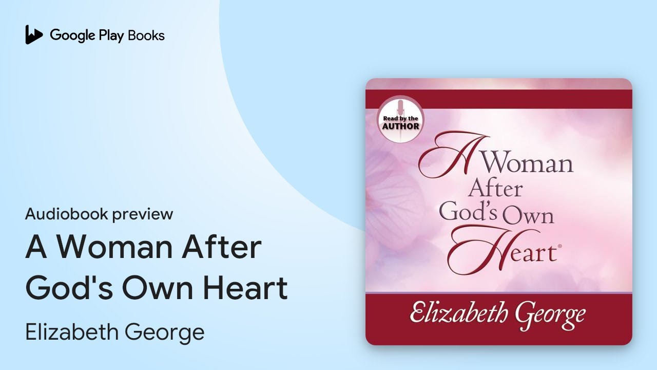 A Woman After God's Own Heart by Elizabeth George · Audiobook preview
