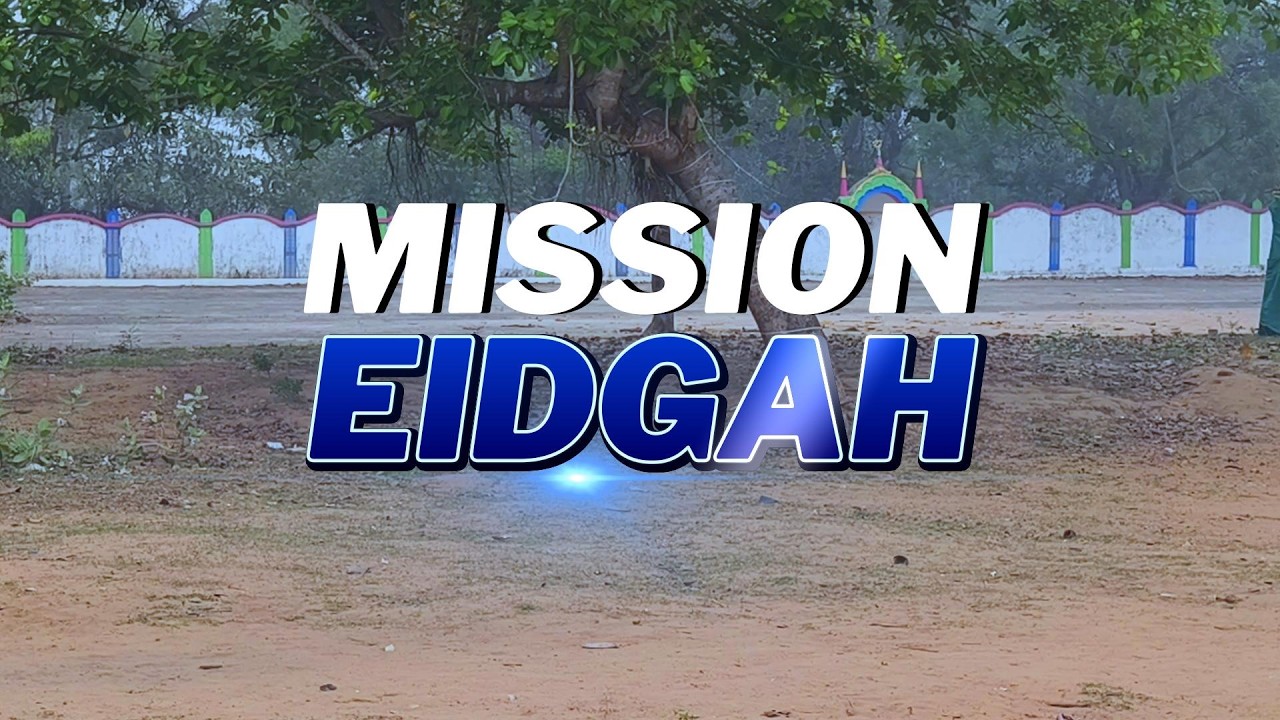 Mission Eidgah | Clean Eidgah | Niali Basty | Niali@nkmedia76