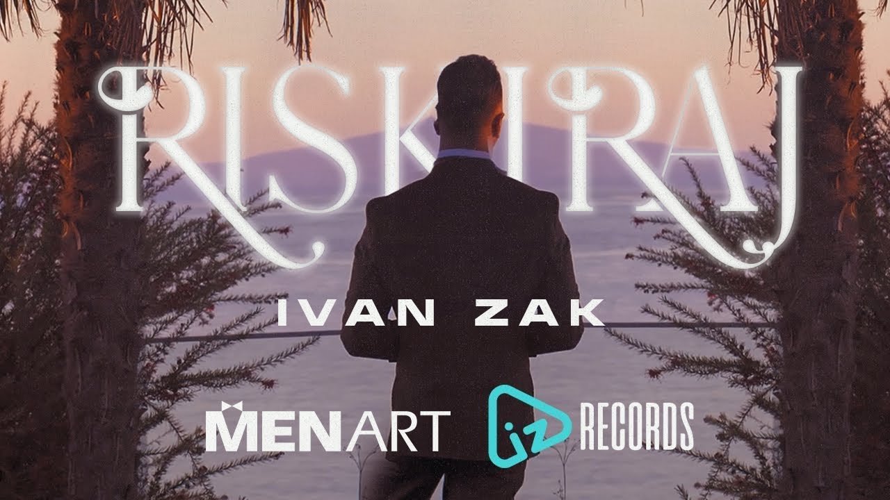 Ivan Zak - Riskiraj (OFFICIAL VIDEO)