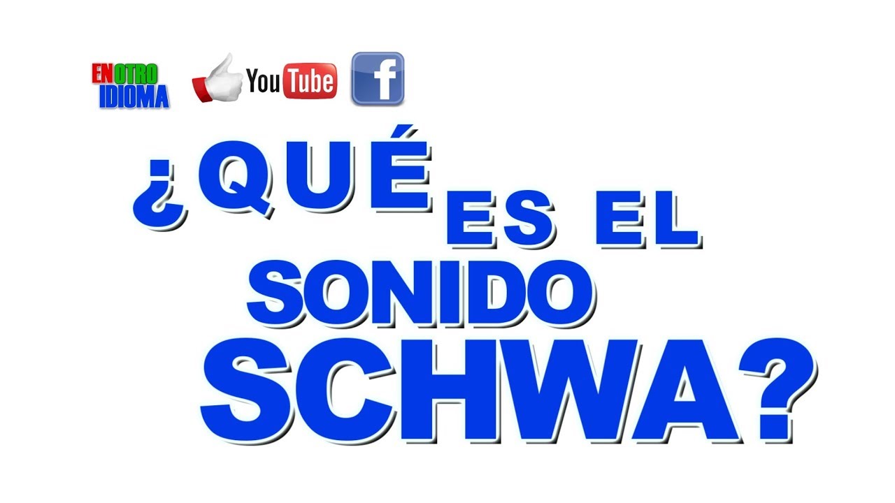 ¿Qué es el sonido schwa?