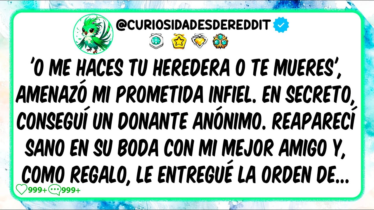 'O me haces tu heredera o te mueres', amenazó mi prometida infiel. En secreto, conseguí un DONANTE