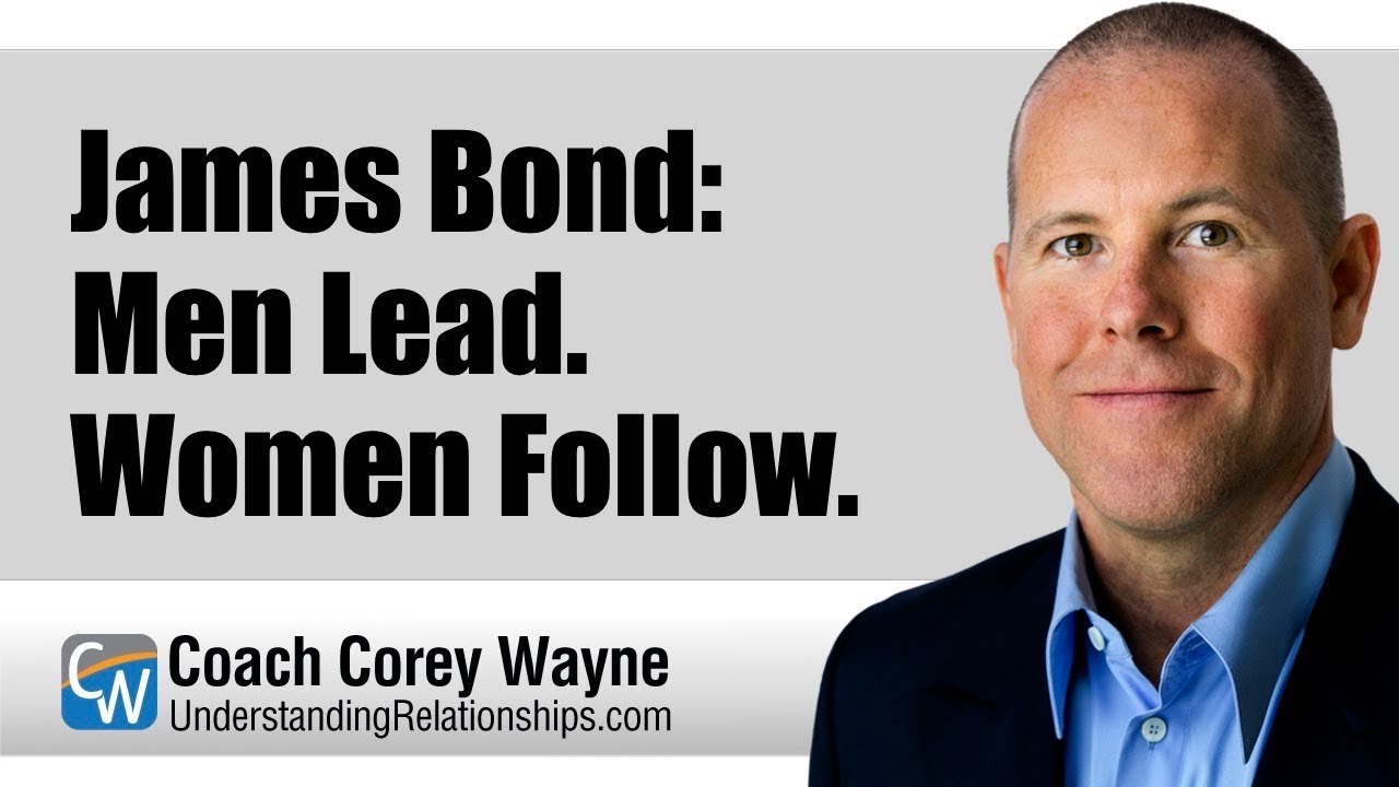 James Bond: Men Lead. Women Follow.