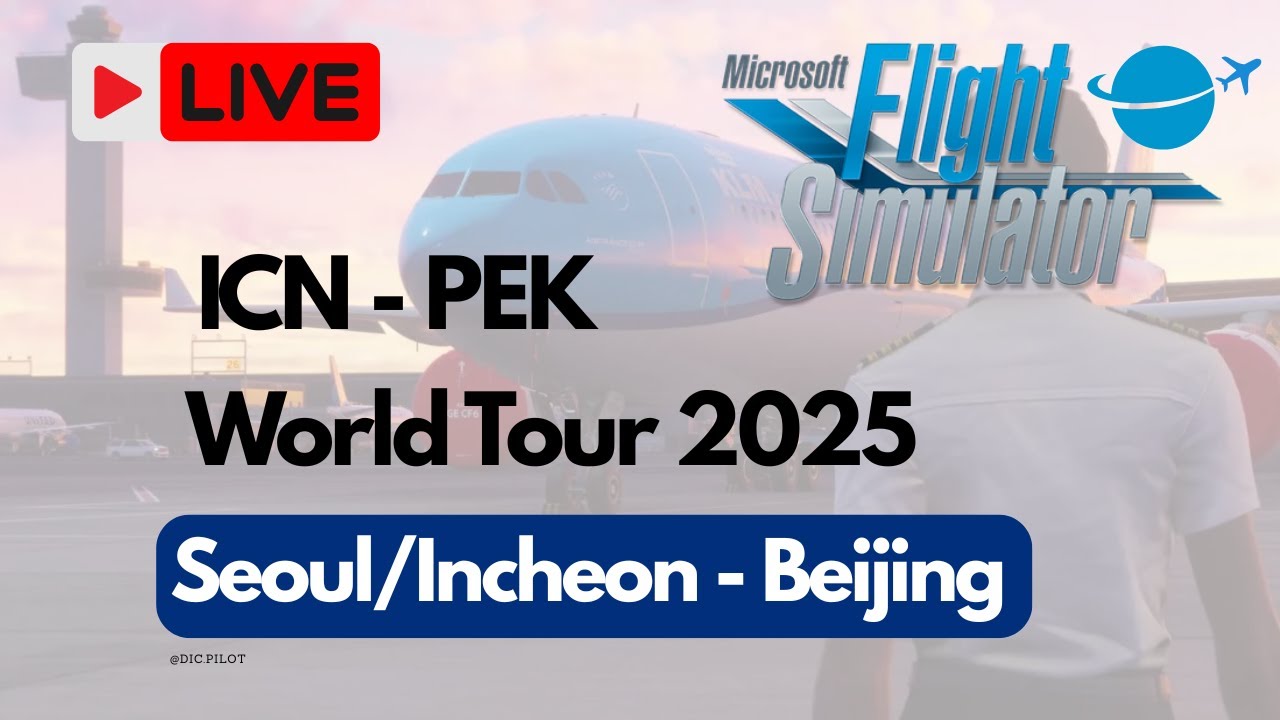 Etapa 104 – Seul (RKSI) ➝ Pequim (ZBAA) | A330-900neo (Headwind) | World Tour 2025