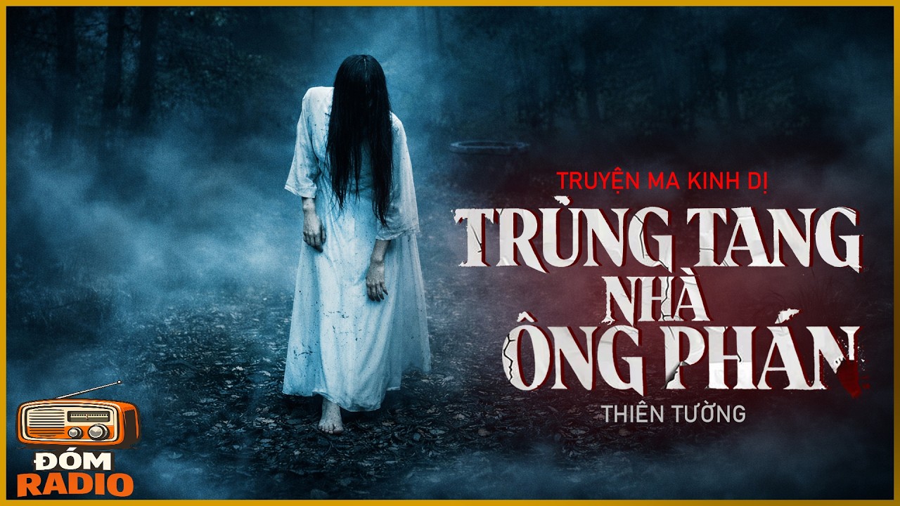 TRUYỆN MA [HAY] TRÙNG TANG NHÀ ÔNG PHÁN [TẬP 1] - Chuyện Ma Kinh Dị Hay | Đóm Radio