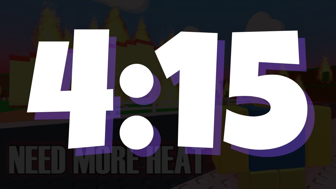 Roblox Need More Heat Speedrun 4:15