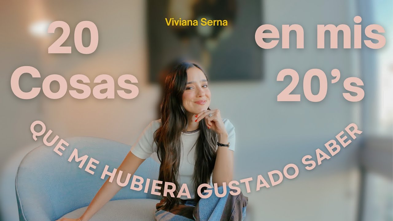 20 cosas que me hubiera gustado saber en mis 20's