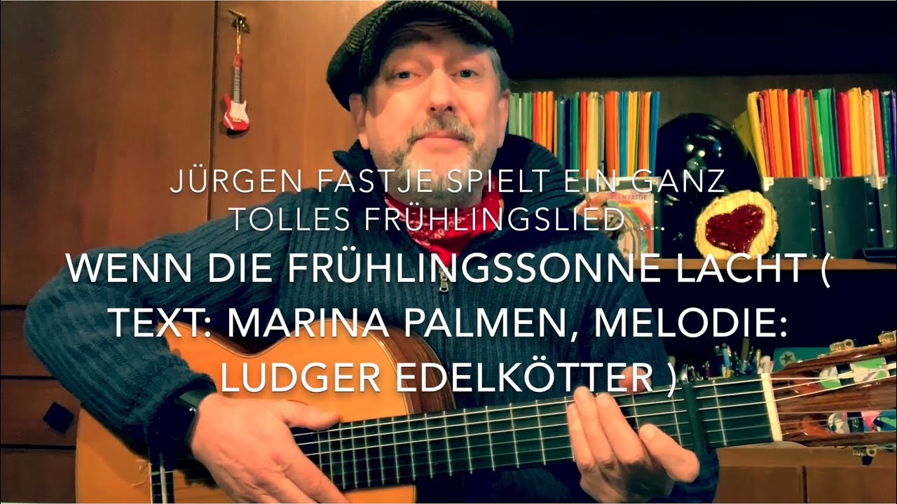 Wenn die Frühlingssonne lacht (Text: Marina Palmen, Musik: Ludger Edelkötter) hier v. Jürgen Fastje