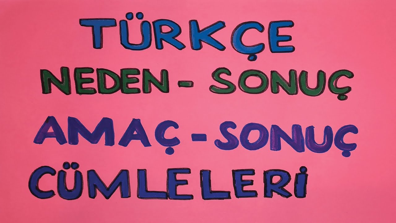 Türkçe Dersi - Neden Sonuç Ve Amaç Sonuç Cümleleri Konu Anlatımı | Canlı Ve Ayrıntılı Anlatım