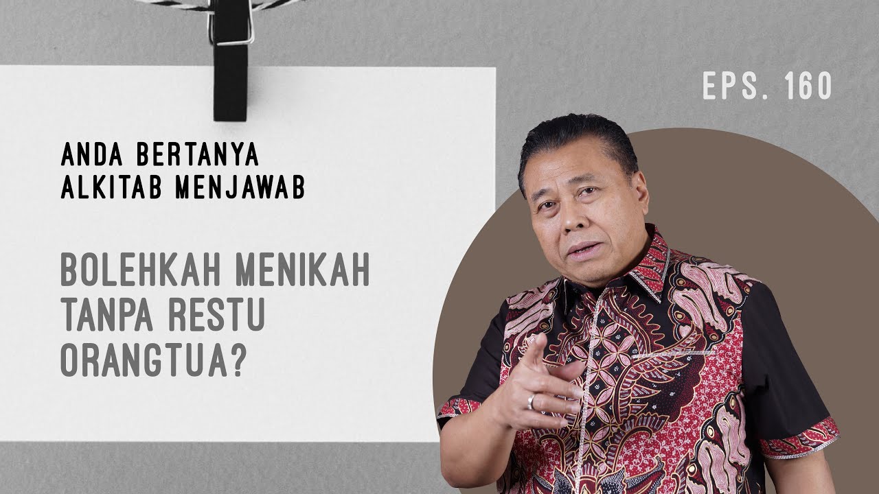 BOLEHKAH MENIKAH TANPA RESTU ORANGTUA? | ABAM (160) | Pdt. Dr. Erastus Sabdono