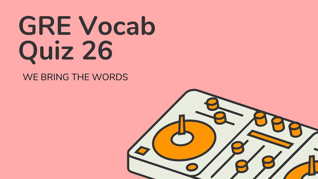 Test your GRE Vocabulary Knowledge - GRE Vocabulary Test Part 26
