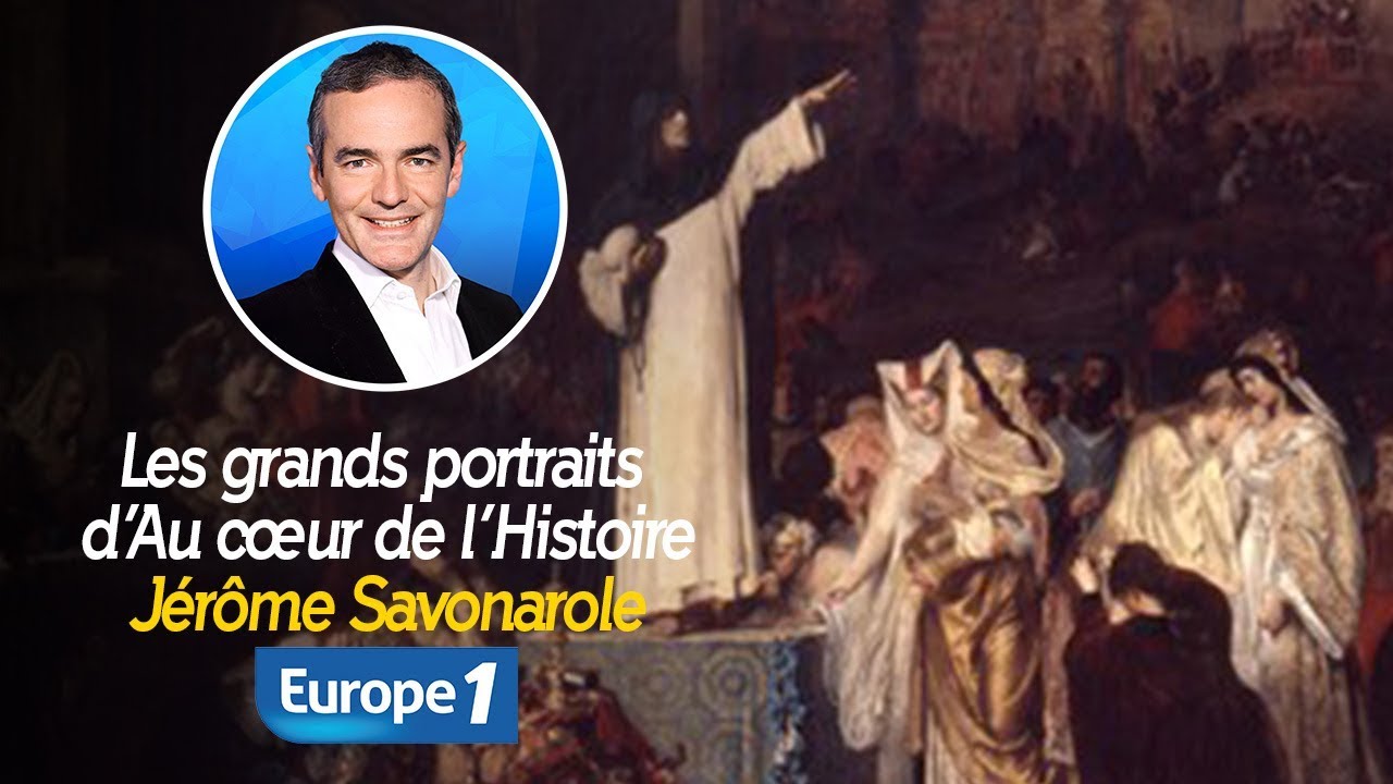 Les grands portraits d&rsquo;Au c&oelig;ur de l&rsquo;Histoire: J&eacute;r&ocirc;me Savonarole (Franck Ferrand)