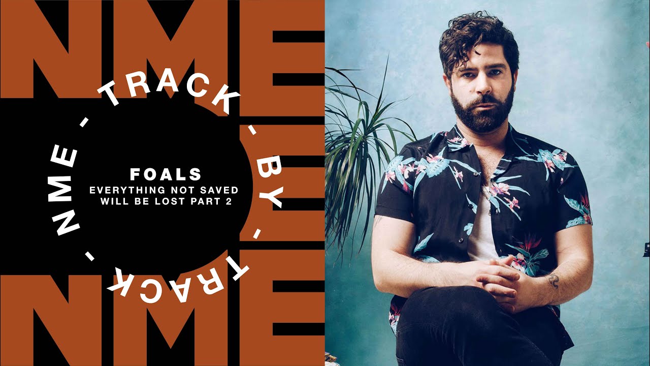 Foals  – 'Everything Not Saved Will Be Lost Part 2' | Track by track
