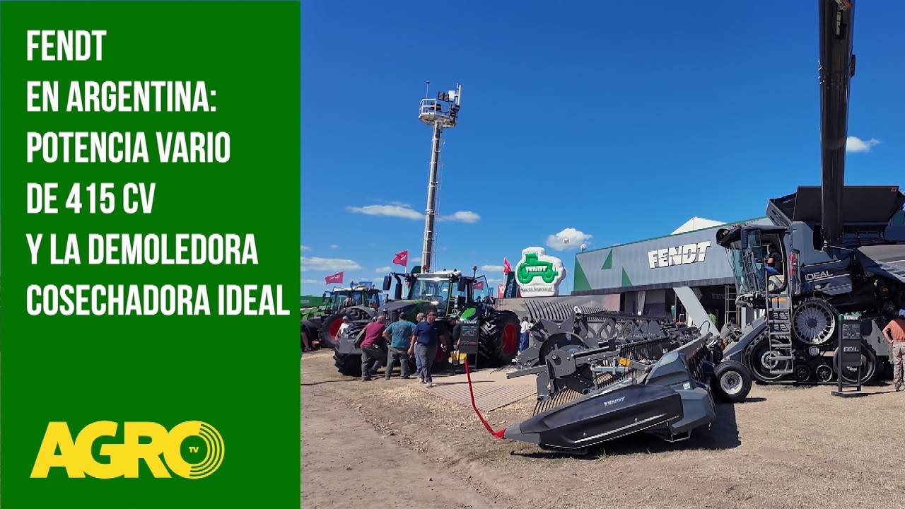 Fendt en Argentina: Potencia Vario de 415 CV y la demoledora cosechadora IDEAL (#1180 2026-03-21)