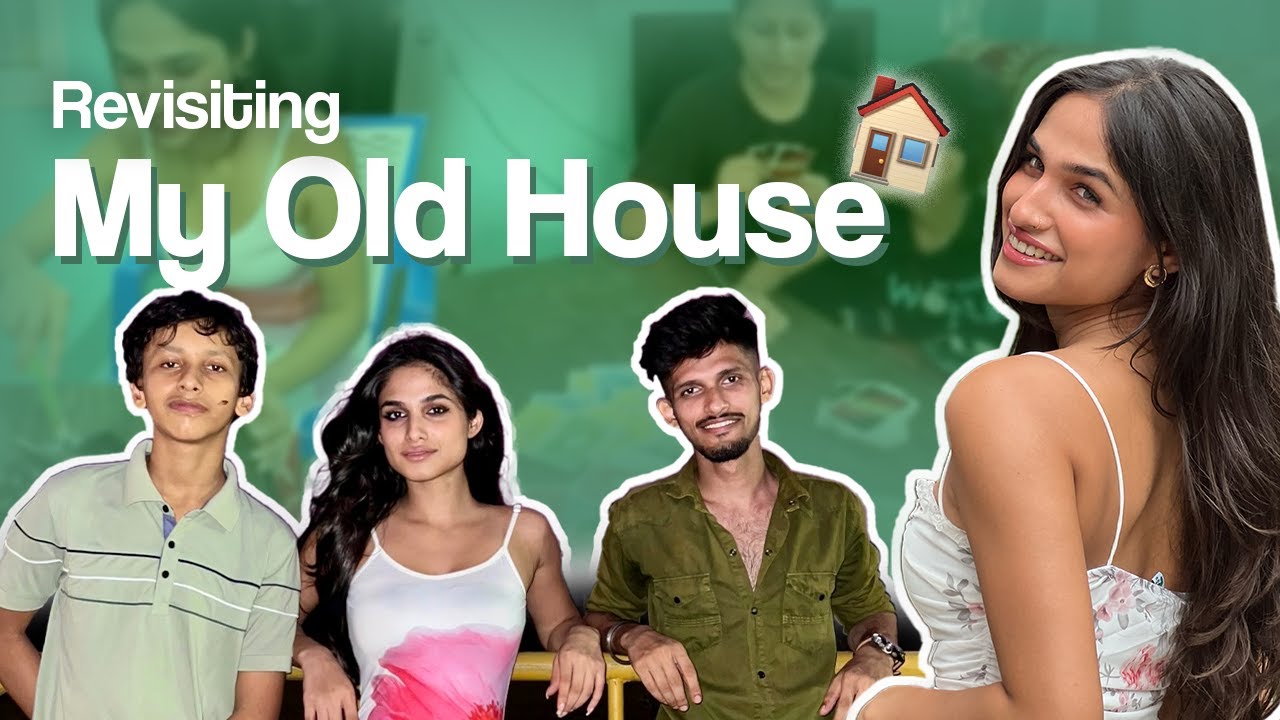 Revisiting My Old House - Reviving Memories | Kashish Kapoor