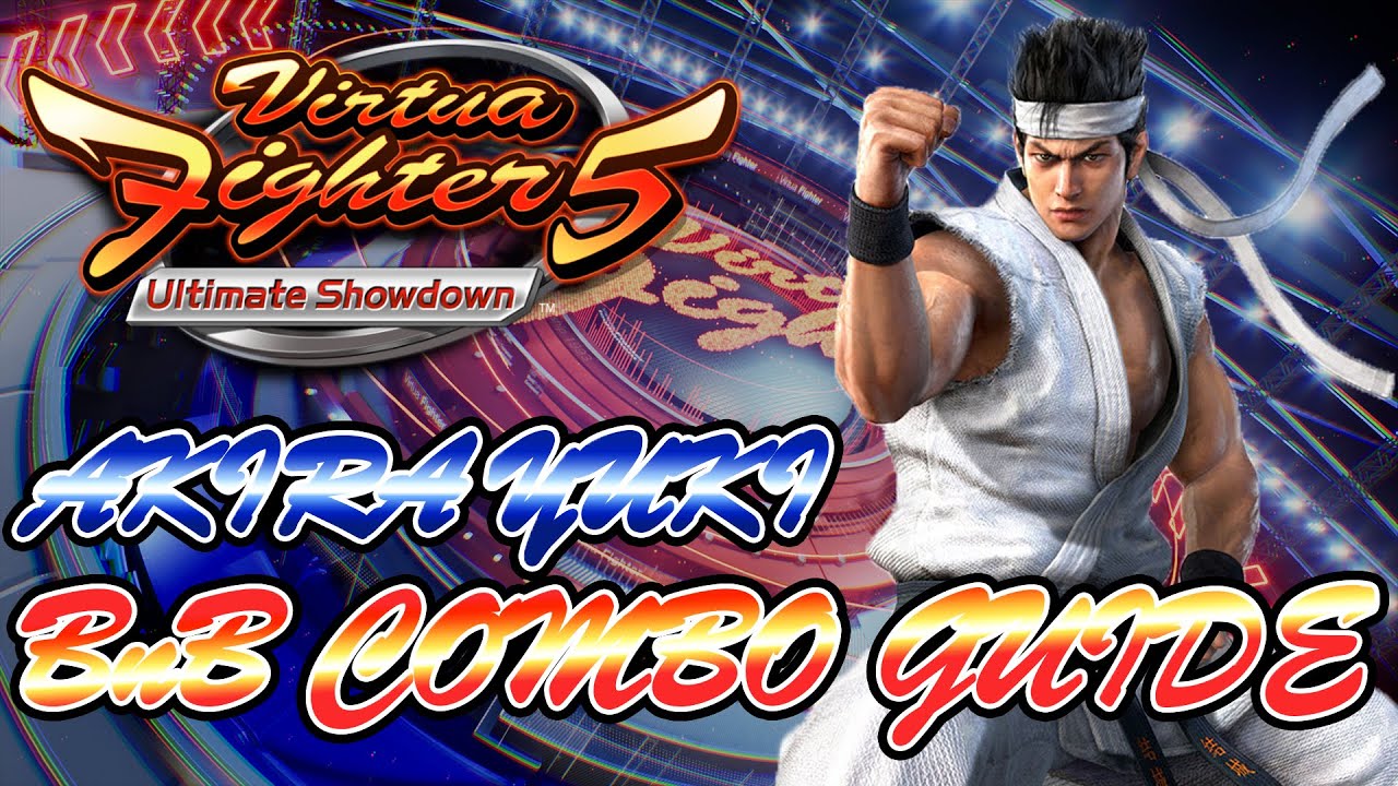 Akira Yuki BnB Combo Guide - Virtua Fighter 5 Ultimate Showdown Tutorial