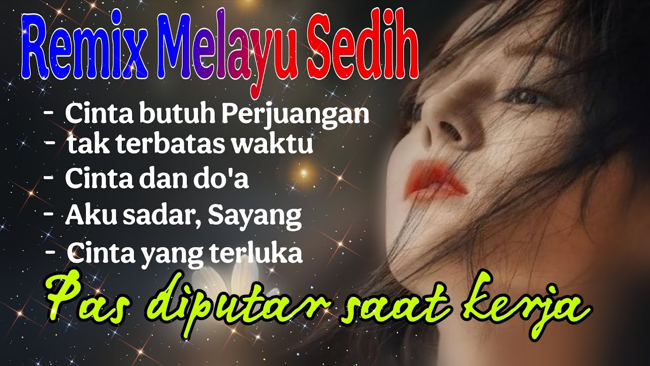 Remix Melayu Sedih || Cinta Butuh Perjuangan, Enak diputar saat Kerja