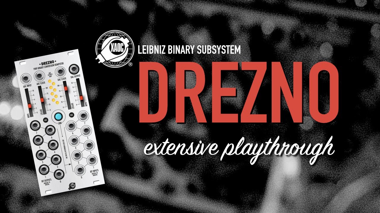 Xaoc Devices LEIBNIZ #1 / DREZNO / extensive playthrough