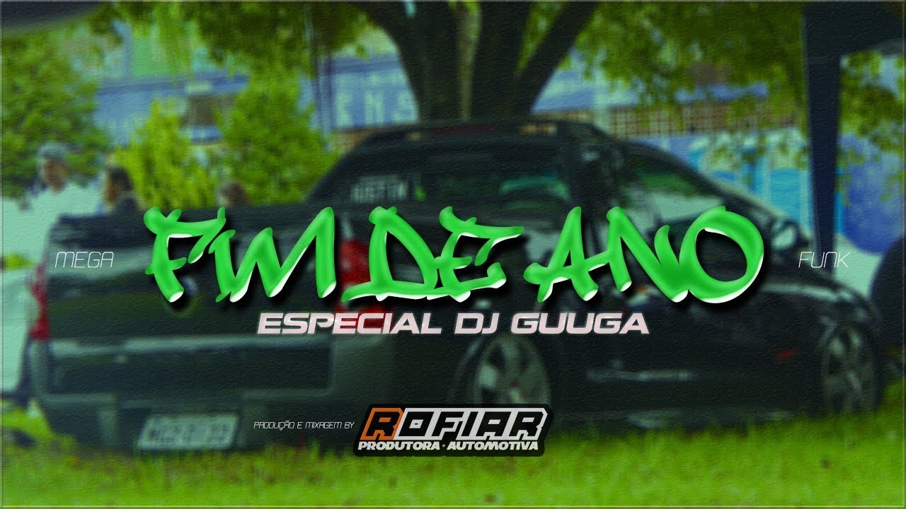 MEGA FUNK - FIM DE ANO - ESP. DJ GUUGA (Prod. ROFIAR OFICIAL)