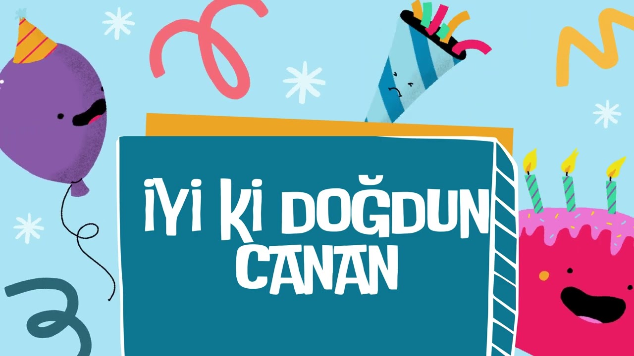 DOĞUM GÜNÜ ŞARKISI - İYİ Kİ DOĞDUN CANAN