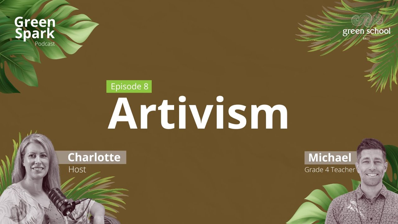 EP. 8: Artivism (featuring Michael) | Green Spark Podcast