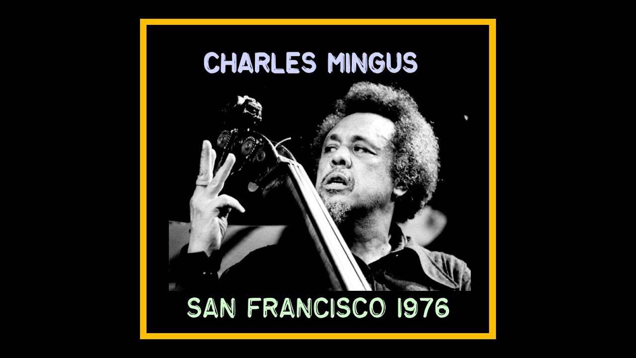 Charles Mingus Quintet - San Francisco 1976  (Complete Bootleg)