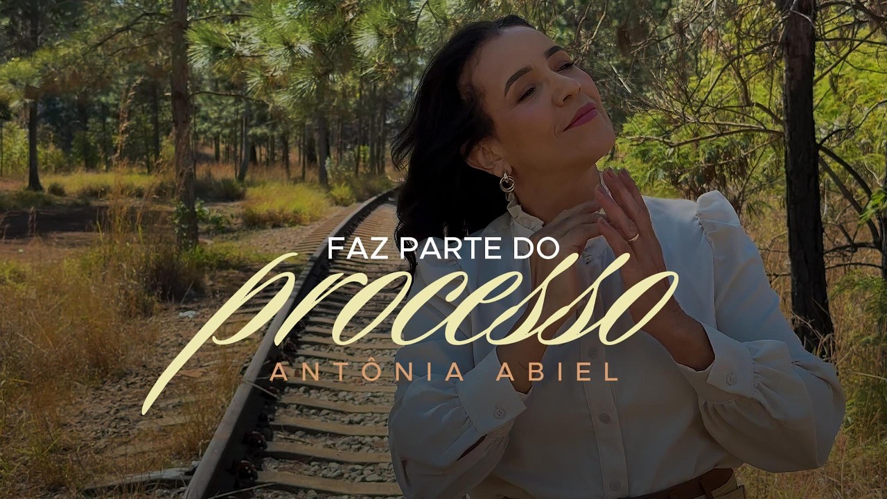 FAZ PARTE DO PROCESSO - ANTÔNIA ABIEL - VOCE VAI OUVIR A VOZ DE DEUS ATRAVÉS DESSA CANÇÃO