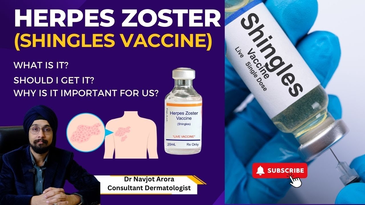 Herpes Zoster (Shingles Vaccine) - Dr Navjot Arora - Dermaheal Clinic