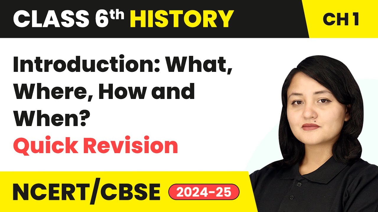 Introduction: What, Where, How and When? - Quick Revision | Class 6 History Ch 1 | CBSE 2025-26