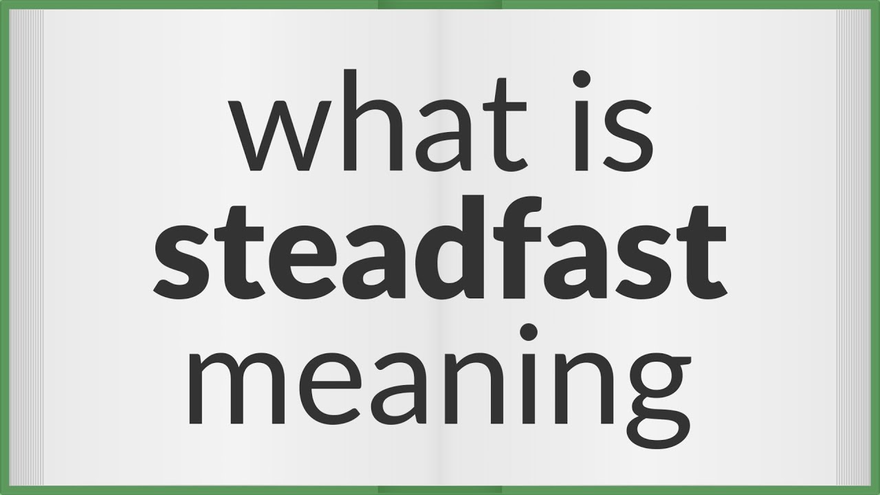 Steadfast | meaning of Steadfast