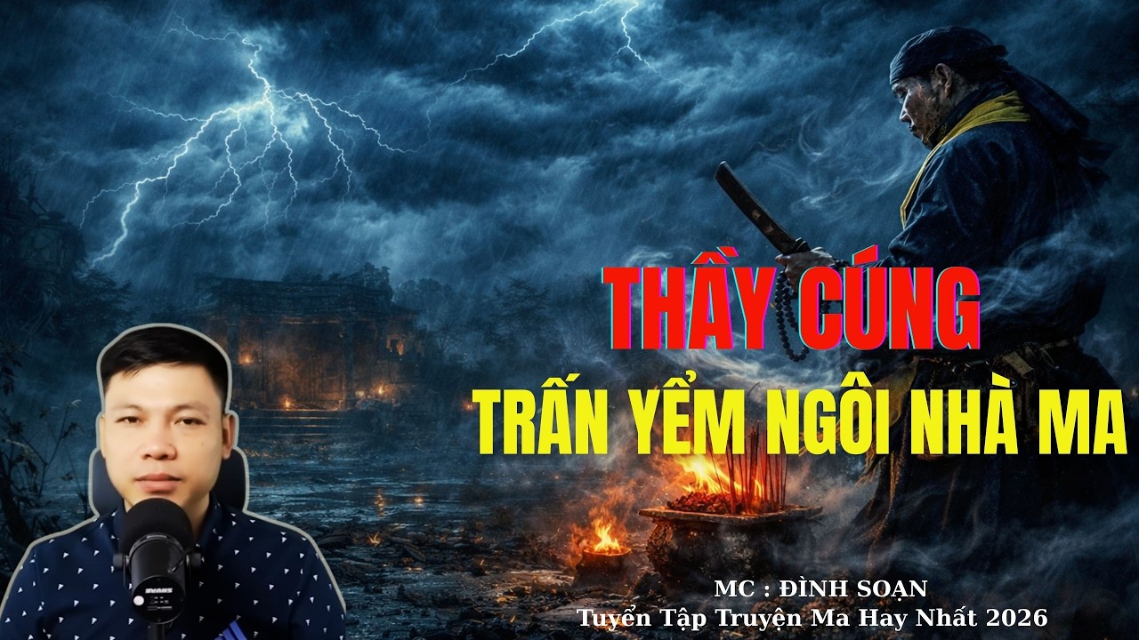 Truyện Ma Đình Soạn : THẦY CÚNG TRẤN YỂM NGÔI NHÀ MA | TUYỂN TẬP TRUYỆN MA ĐÌNH SOẠN .