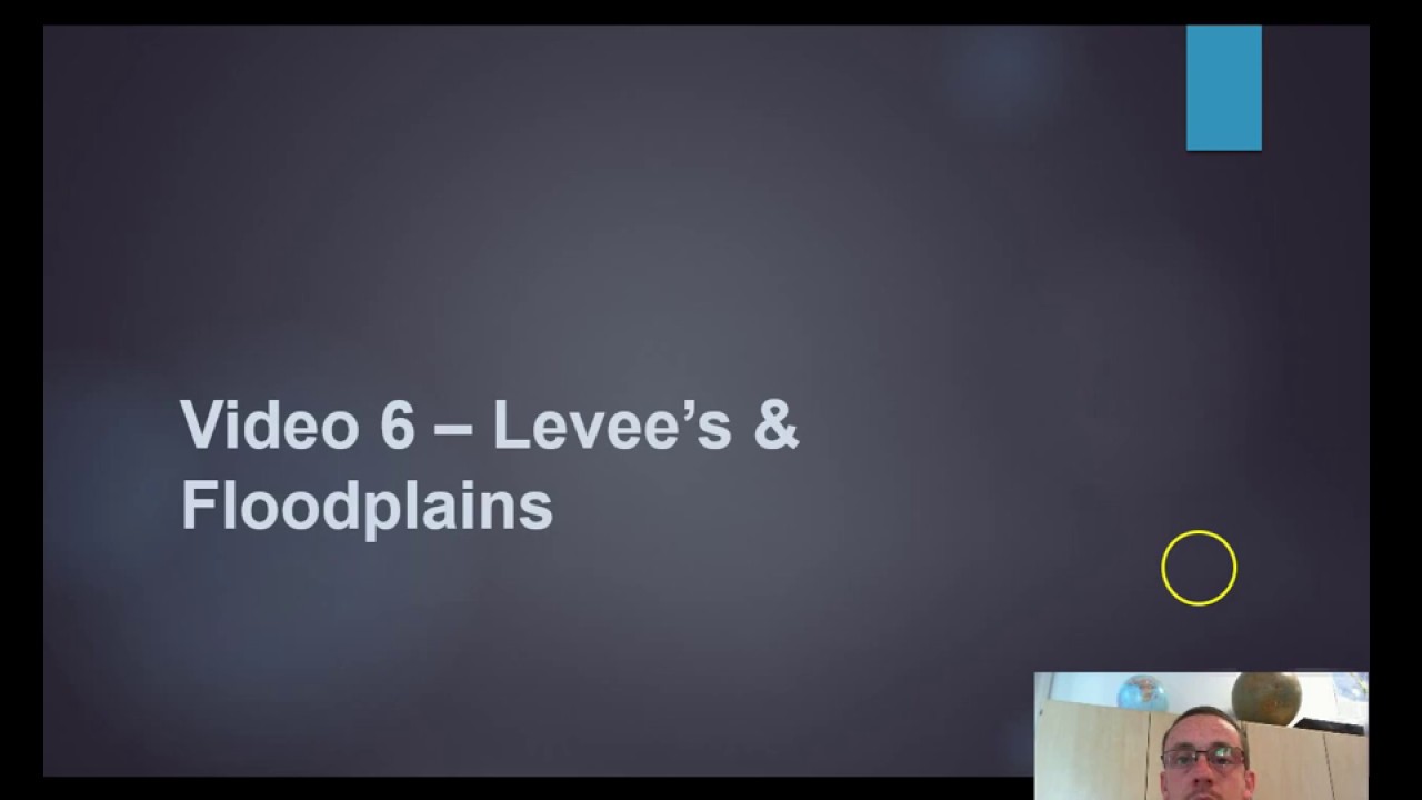 Rivers 6 - Floodplains & Levees
