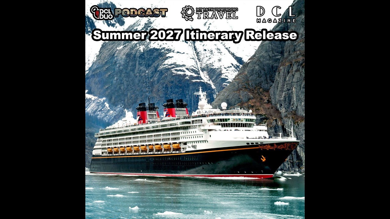Ep. 627 - Live Bonus Show - Disney Cruise Line Drops Summer 2027 Itineraries: Here’s What You Nee...