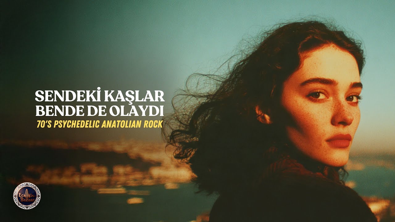 Sendeki Kaşlar Bende de Olaydı | 70'ler Psikedelik Anadolu Rock