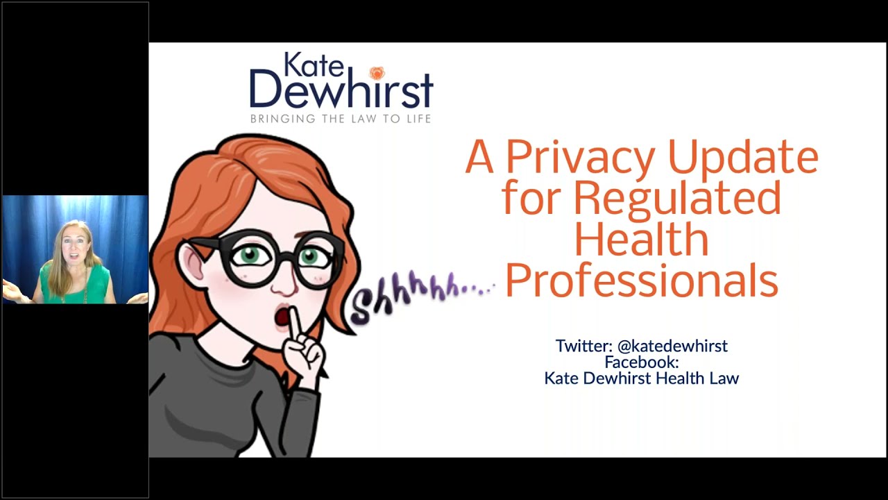 All Things Privacy with Kate Dewhirst: Information for Regulated Health Professionals Webinar