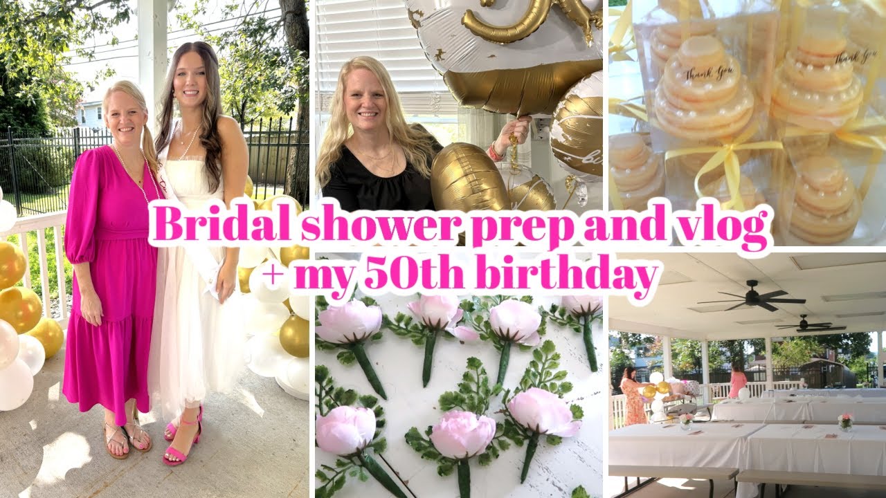 BUSY WEEK IN MY LIFE / BRIDAL SHOWER PREP AND VLOG + WEDDING PREP + MY 5OTH BIRTHDAY!