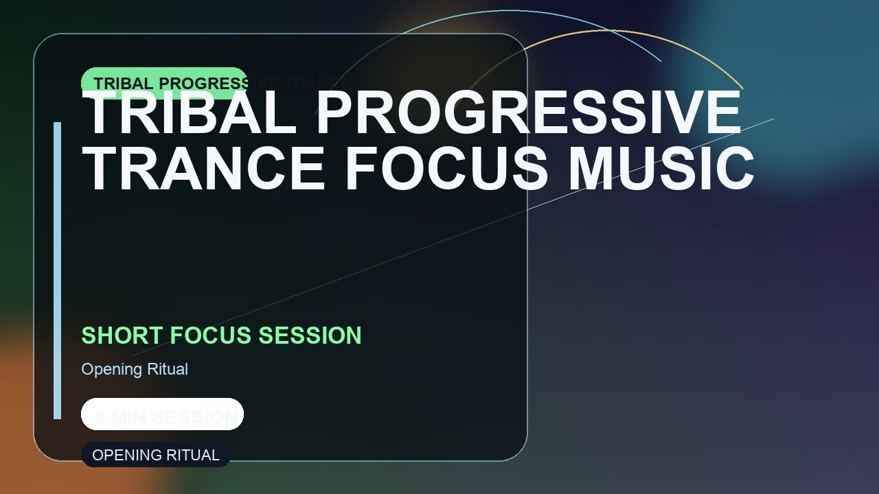 Tribal Progressive Trance Focus Music - Short Focus Session