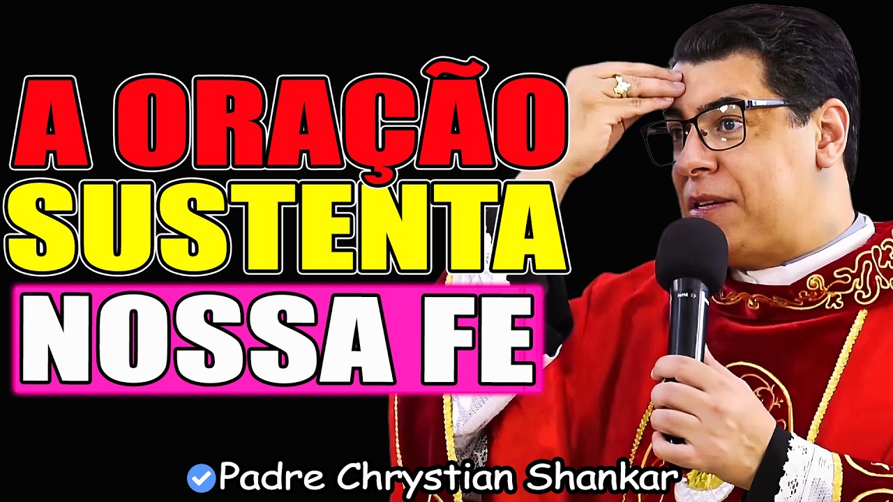 Quem Vive Sem Oração: Perde O Rumo Da Própria Fé - Padre Chrystian Shankar 2026