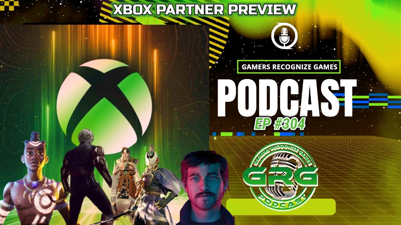 GRG Podcast Ep 304| Xbox Partner Preview | More Playstation Games Going To PC
