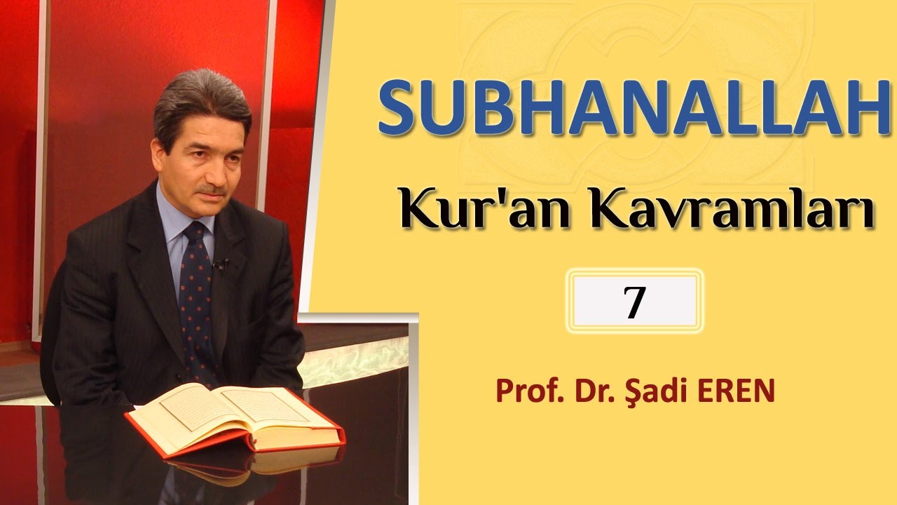 SÜBHANALLAH NE DEMEK (Kur'an Kavramları - 7) Prof. Dr. Şadi EREN