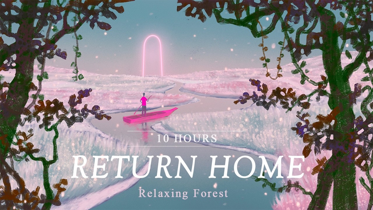 Return Home ⛺ 10 h – 따뜻함이 가득한 고향과 보금자리처럼, 편안한 쉼을 전하는 힐링음악, 치유음악