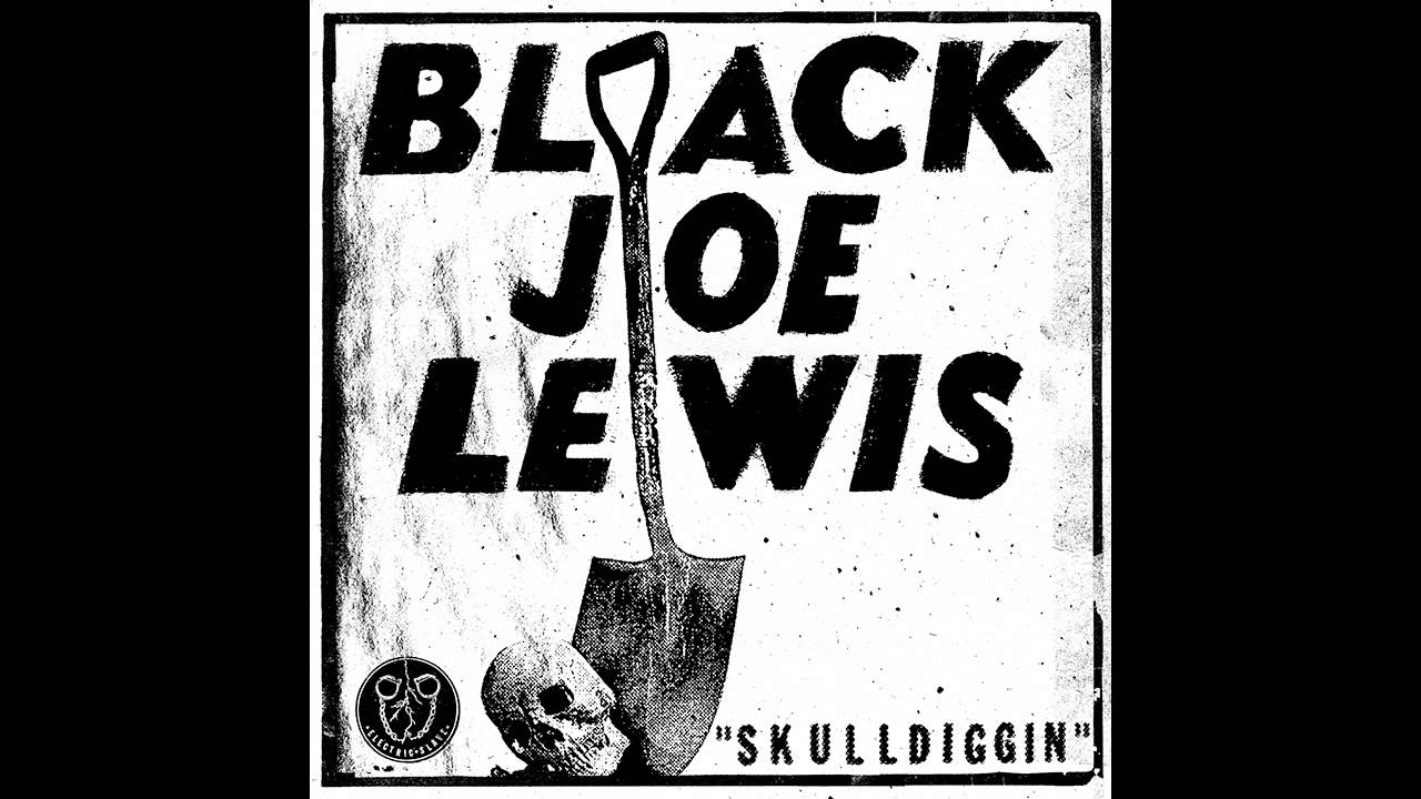 Black Joe Lewis - Skulldiggin [Audio Stream]