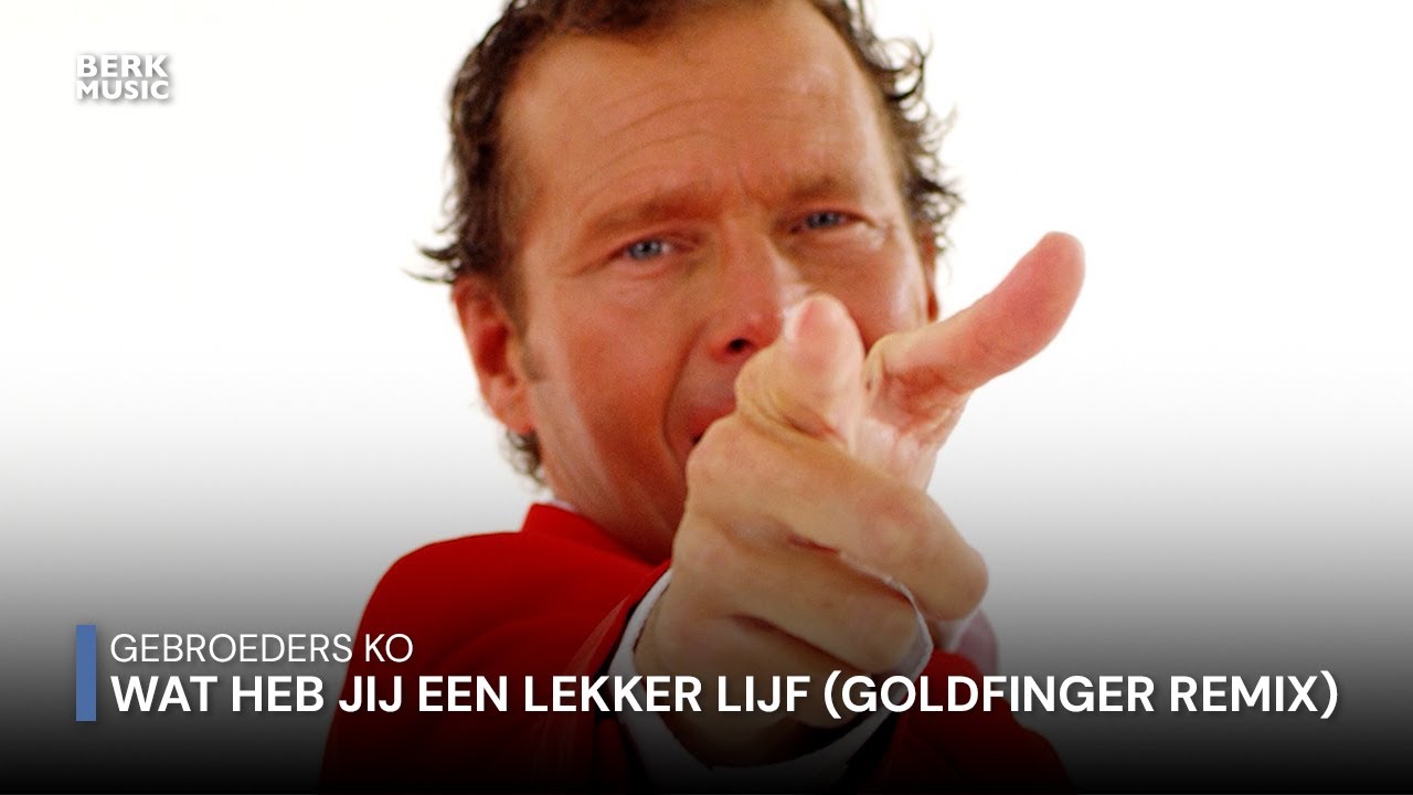 Gebroeders Ko - Wat Heb Jij Een Lekker Lijf (Goldfinger Remix)
