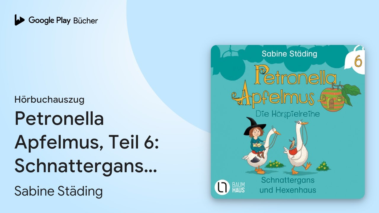 &bdquo;Petronella Apfelmus, Teil 6: Schnattergans und&hellip;&ldquo; von Sabine St&auml;ding&nbsp;&middot; H&ouml;rbuchauszug