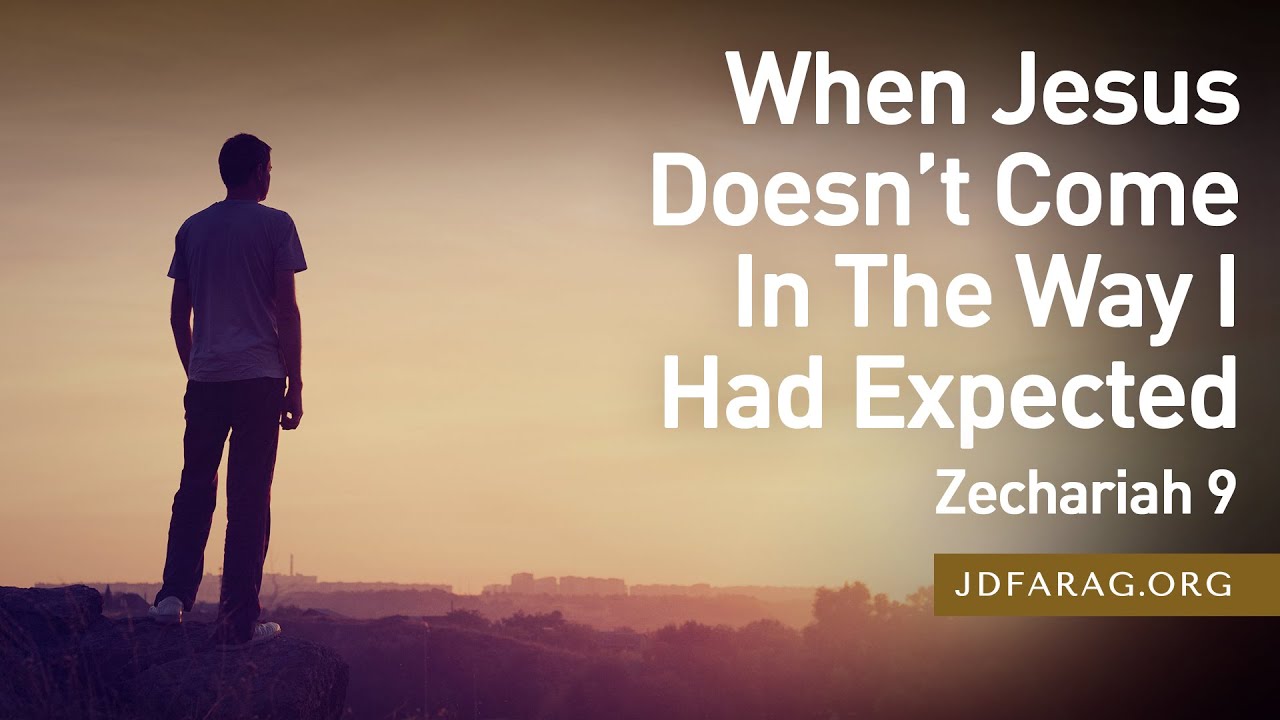 When Jesus Doesn’t Come In The Way I Had Expected, Zechariah 9 – September 4th, 2025