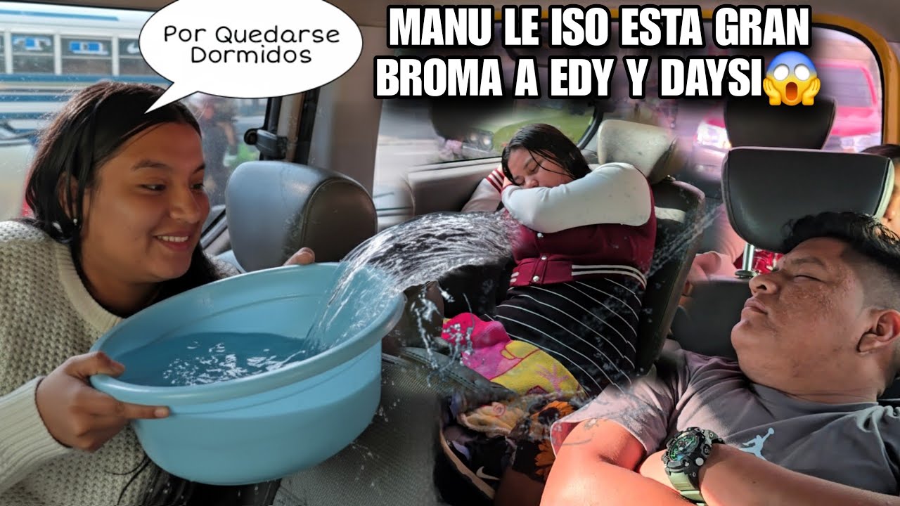 EDY y DAYSI Se Quedaron Dormidos En Pleno Camino😴MANU Les Echo Un baño De Agua😱Gran Broma‼️