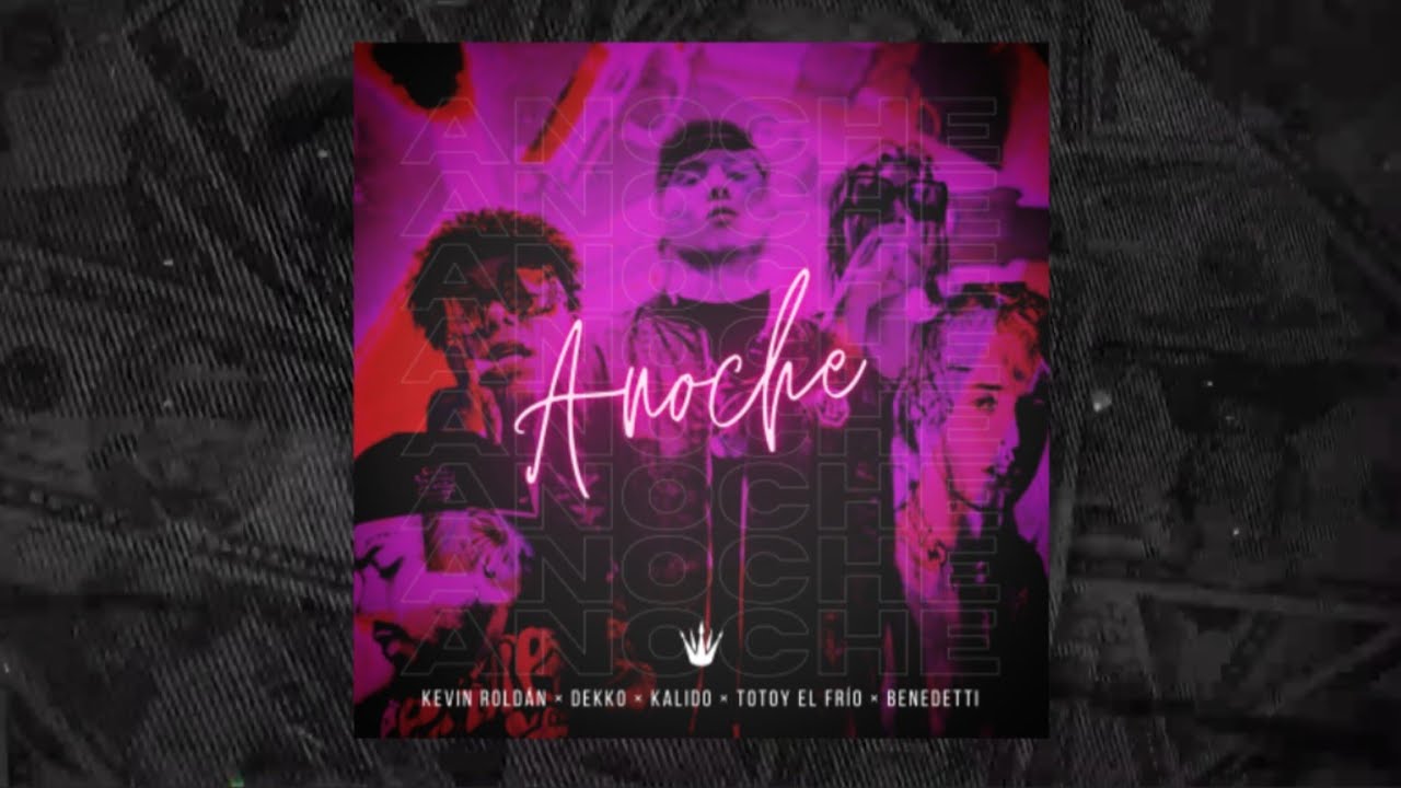 Anoche - Kevin Roldán ft. Dekko × Kalido × Totoy el frio × Benedetti (Audio Oficial)
