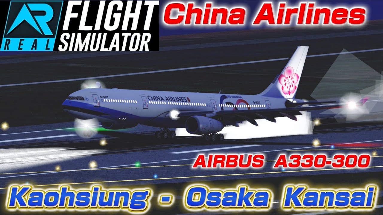 【RFS】China Airlines A330-300 | Kaohsiung (KHH) → Osaka Kansai (KIX)